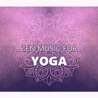 Zen Music for Yoga – Yoga Relaxation, Asian Zen Music, Power of Energy by Zen