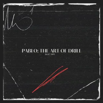 PABLO: THE ART OF DRILL by 808PABLO