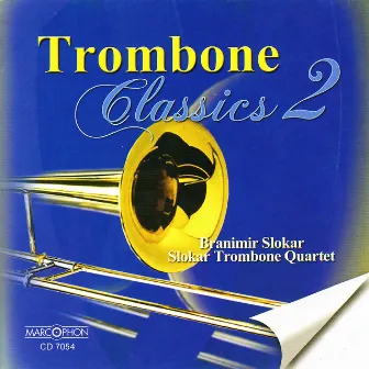 Trombone Classics 2 by Slokar Trombone Quartet