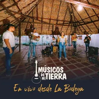 En Vivo desde La Bodega by Músicos de Mi Tierra