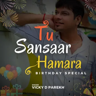 Tu Sansaar Hamara Birthday Special by 