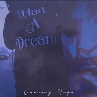 Had a Dream by Grouchy Yayo