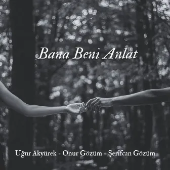 Bana Beni Anlat by Uğur Akyürek