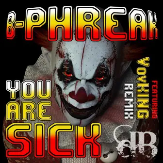 You Are Sick by B-Phreak