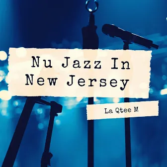 Nu Jazz In New Jersey by La Qtee M