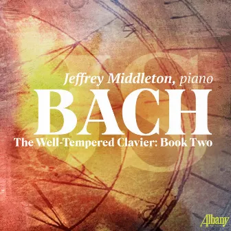 J.S. Bach: The Well-Tempered Clavier, Book 2 by Jeffrey Middleton