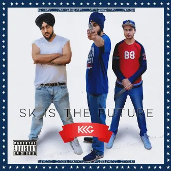 SK Is the Future by Sikander Kahlon