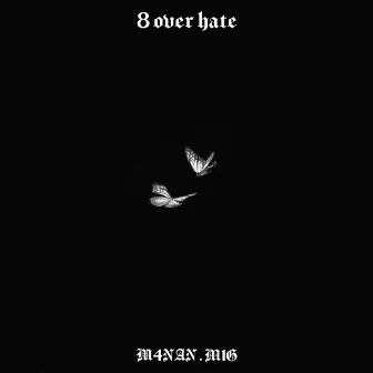 8 over hate by M1G