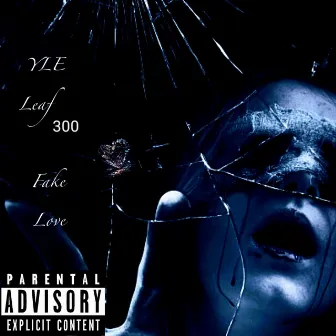 Fake Love by YLE Leaf 300