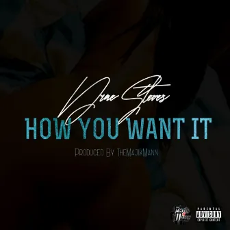 How You Want It by Drae Steves