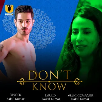 Don't Know by Nakul Kumar