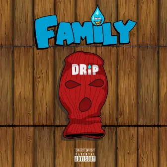 Family Drip by Drip Squad