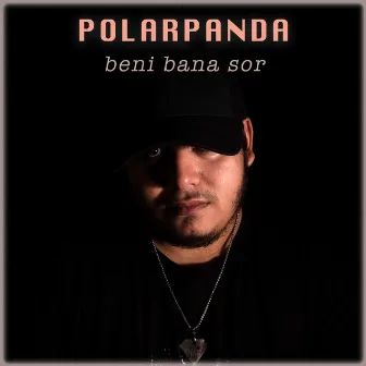 Beni Bana Sor by PolarPanda