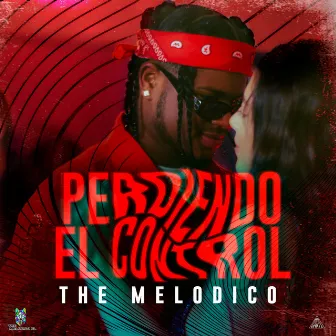 Perdiendo el Control by The Melodico