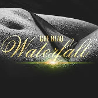 Waterfall by Che Blaq