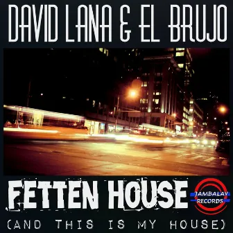 Fetten House (And This Is My House) by David Lana