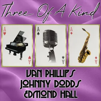 Three of a Kind: Van Phillips, Johnny Dodds, Edmond Hall by Edmond Hall