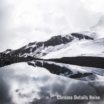 Chrome White Noise by Chrome Details Noise