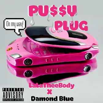 Pu$$y Plug by LaLaTheeBody