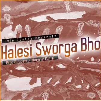 Halesi Sworga Bho by Anju Gautam