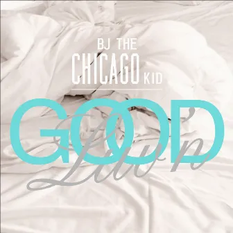 Good Luv'n by BJ The Chicago Kid