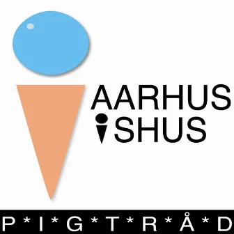 Pigtraad by Aarhus Ishus