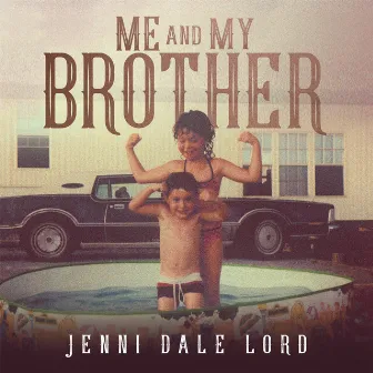 Me and My Brother by Jenni Dale Lord