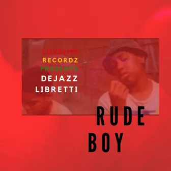 Rude Boy by Dejazz Libretti