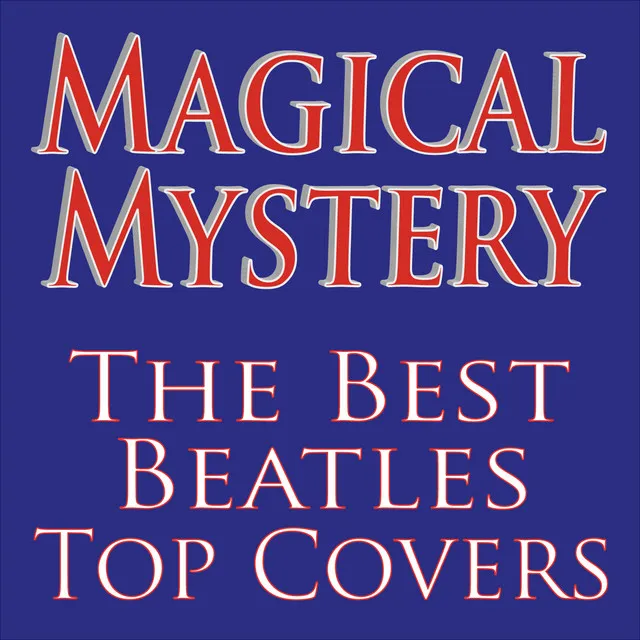 Magical Mystery... The Best Beatles Top Covers!