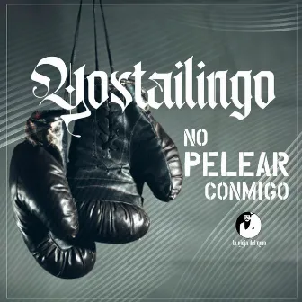 No Pelear Conmigo by Yostailingo