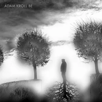 Be by Adam Kroll