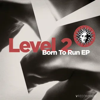 Born to Run EP by Level 2