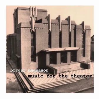 Music for the theatre by Borgar Magnason