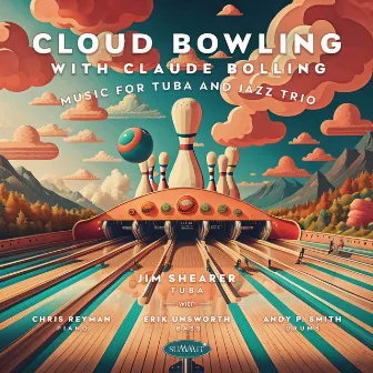 Cloud Bowling with Claude Bolling: Music for Tuba and Jazz Trio by Jim Shearer