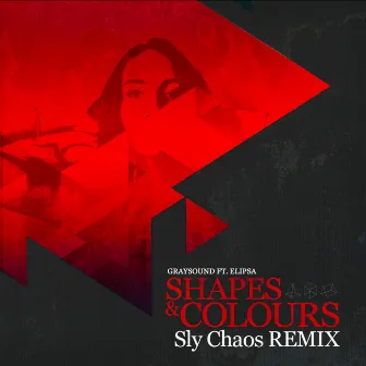 Shapes & Colours (Sly Chaos Remix) by Graysound