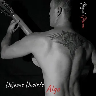 Déjame Decirte Algo by Miguel Moreno