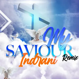 My Saviour (Remix) by Indrani