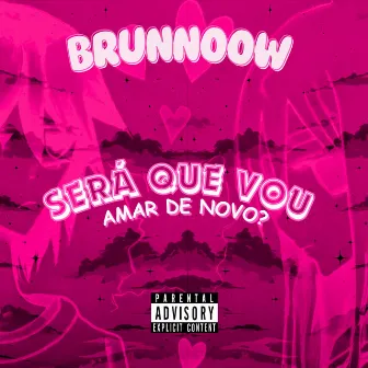 Será Que Vou Amar de Novo? by Brunnoow