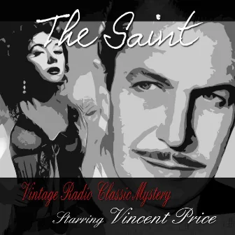 The Saint: Vintage Radio Classic Mystery, Vol. 1 Starring Vincent Price by The Saint