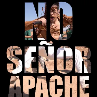 No Señor Apache by El Pájaro Ortíz