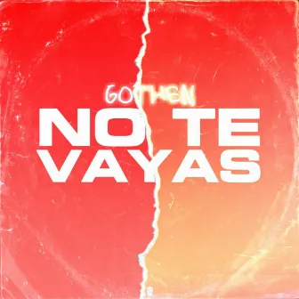 No Te Vayas by Gothen