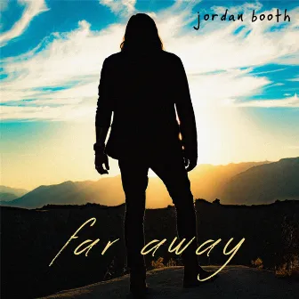 Far Away by Jordan Booth