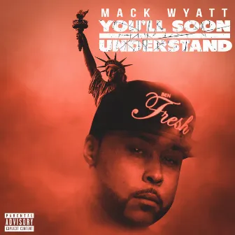 You’ll Soon Understand by Mack Wyatt