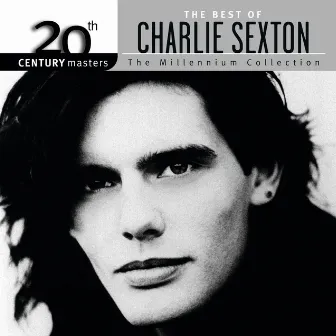 The Best Of Charlie Sexton The Millennium Collection by Charlie Sexton