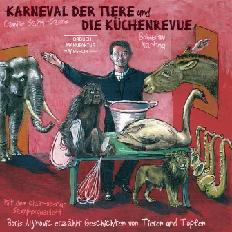 Der Karneval der Tiere und Die Küchenrevue (ungekürzt) by Boris Aljinovic