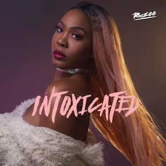 Intoxicated by Rozee