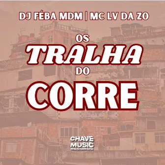 Os Tralha do Corre by DJ Feba MDM