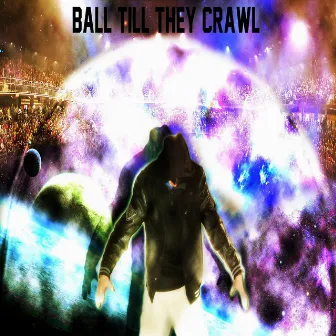 Ball Till They Crawl - Single by Dan