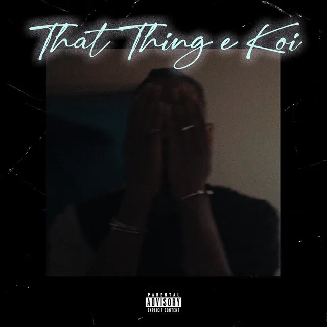 That Thing / e koi