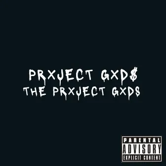 PRXJECT GXD$ by THE PRXJECT GXDS